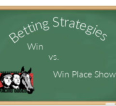 Betting Strategies: Betting to Win vs Betting Win – Place – Show