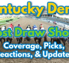 2022 Kentucky Derby | LIVE Post Draw Coverage, Picks, Reactions, & Updates
