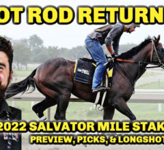 Hot Rod Charlie RETURNS – Is It A Trap? | 2022 Salvator Mile Stakes Preview, FREE Picks, & Longshots