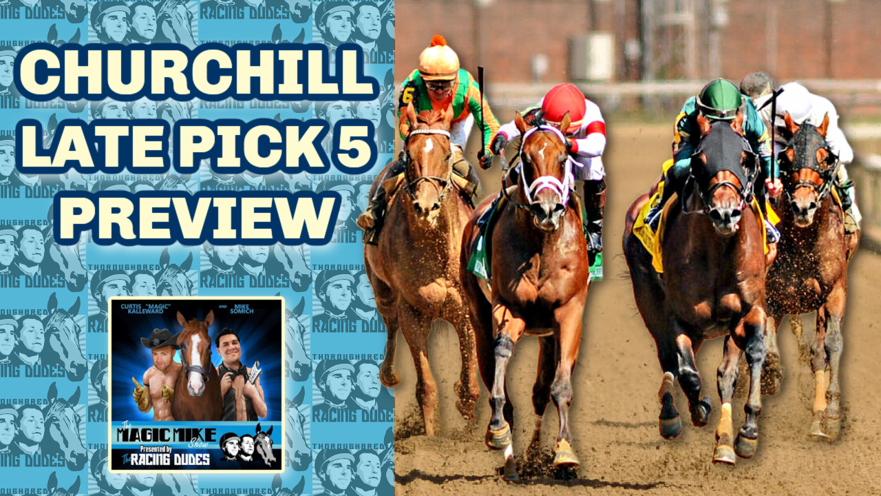 Churchill Downs Wednesday Late Pick 5 Preview