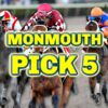 Monmouth Park Pick 5 Preview | The Magic Mike Show 553