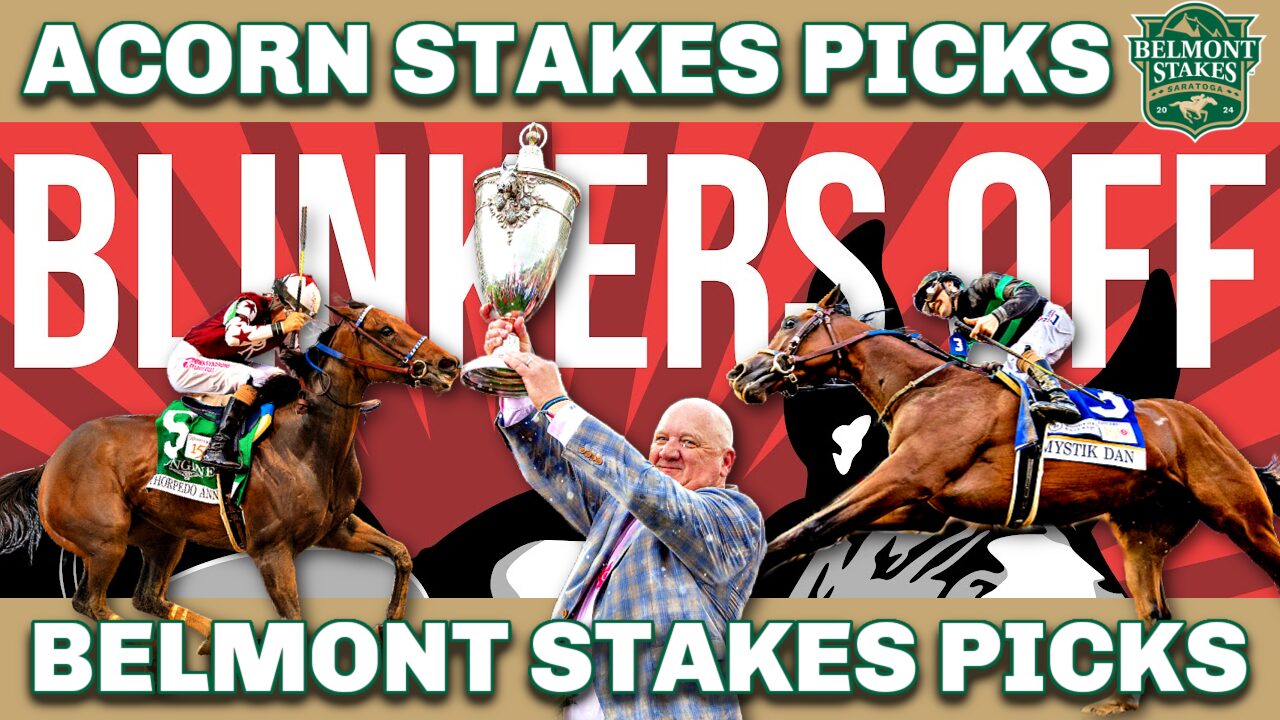 Belmont Stakes and Acorn Picks | Blinkers Off 670