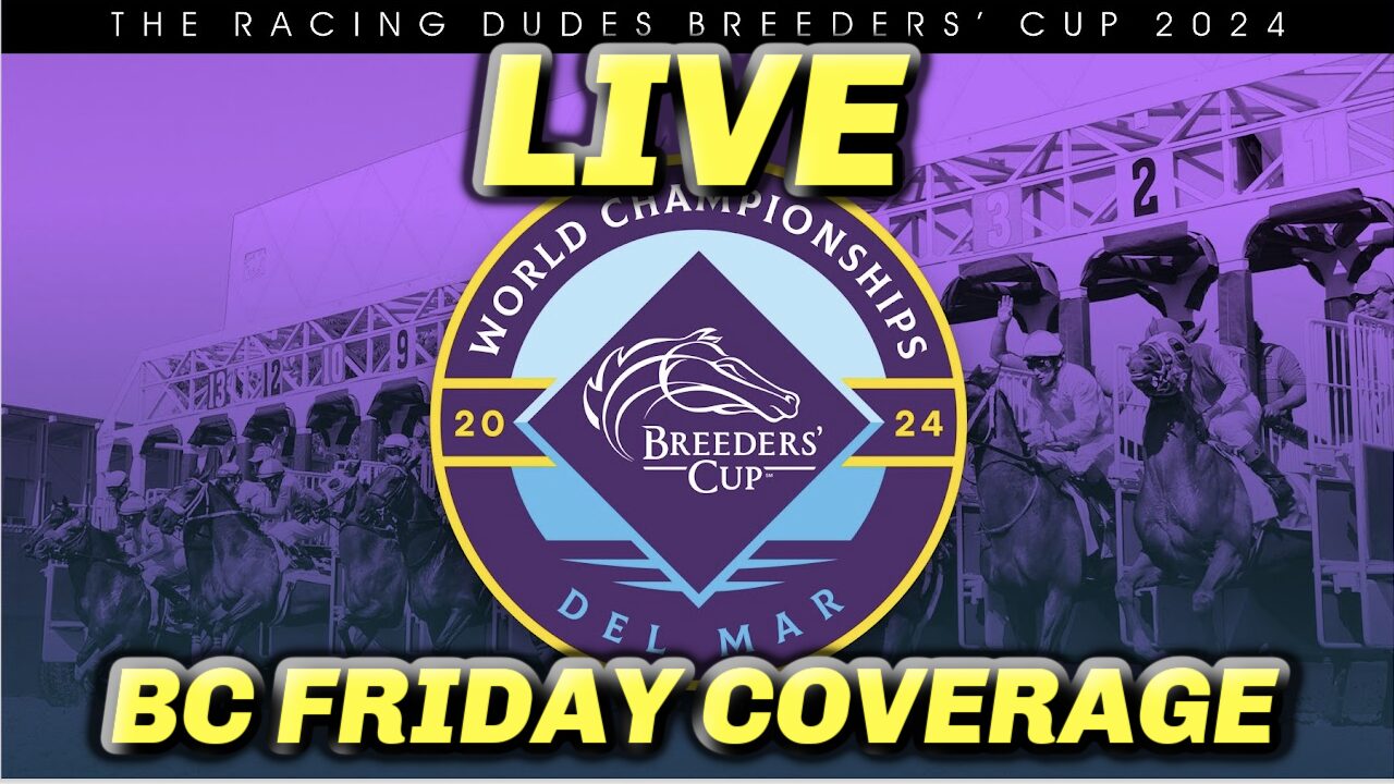 Breeders' Cup Friday 2024 LIVE Coverage & Expert Analysis Racing Dudes