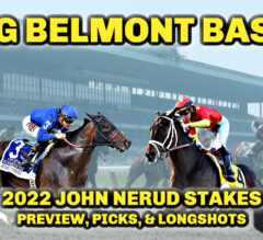 Life Is Good Vs Speaker’s Corner At Belmont | 2022 John Nerud Stakes Preview, FREE Picks, & Longshots